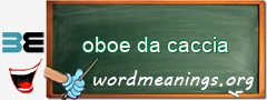WordMeaning blackboard for oboe da caccia
